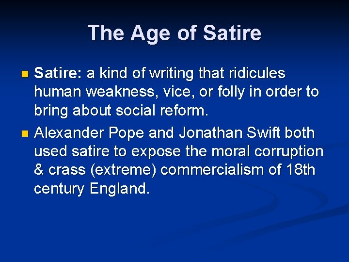 The Age of Satire: a kind of writing that ridicules human weakness, vice, or