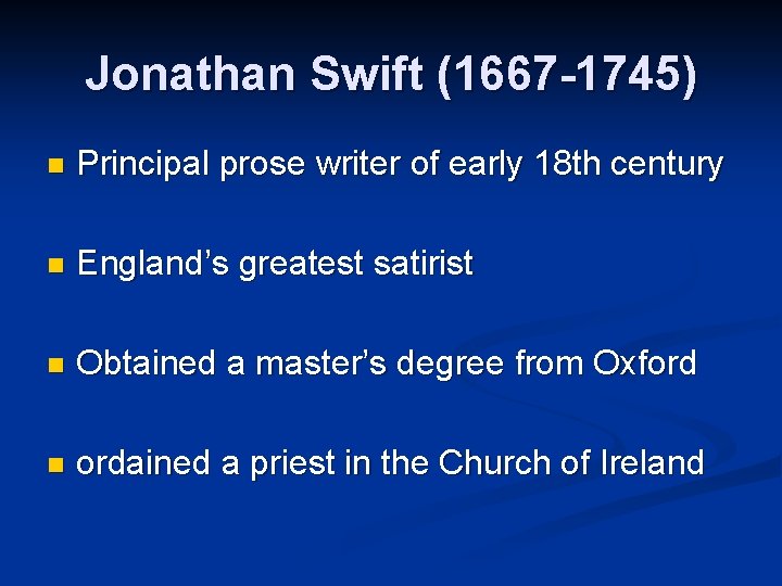 Jonathan Swift (1667 -1745) n Principal prose writer of early 18 th century n