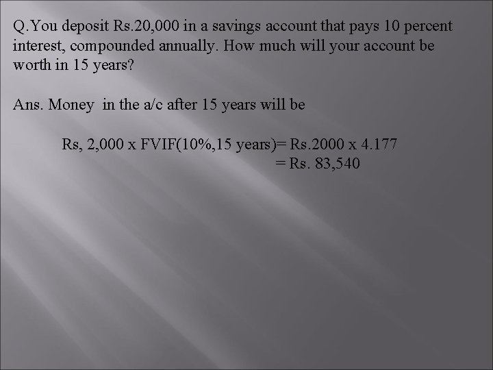 Q. You deposit Rs. 20, 000 in a savings account that pays 10 percent