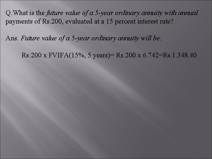 Q. What is the future value of a 5 -year ordinary annuity with annual