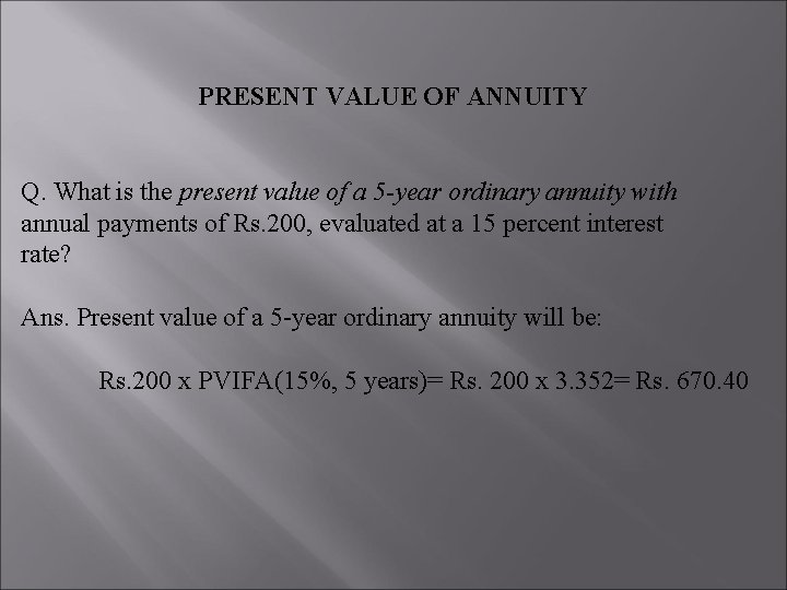 PRESENT VALUE OF ANNUITY Q. What is the present value of a 5 -year