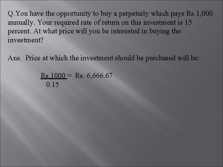 Q. You have the opportunity to buy a perpetuity which pays Rs. 1, 000