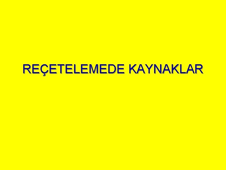 REÇETELEMEDE KAYNAKLAR REÇETELEMEDE KAYNAKLAR