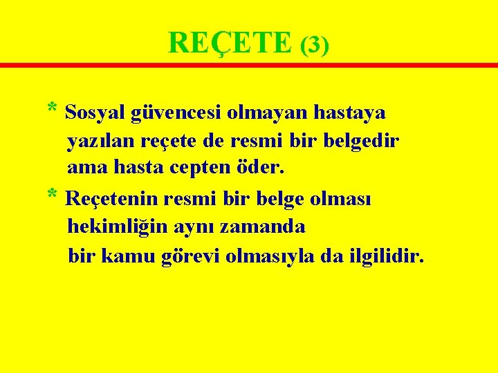 REÇETE (3) * Sosyal güvencesi olmayan hastaya yazılan reçete de resmi bir belgedir ama REÇETE (3) * Sosyal güvencesi olmayan hastaya yazılan reçete de resmi bir belgedir ama