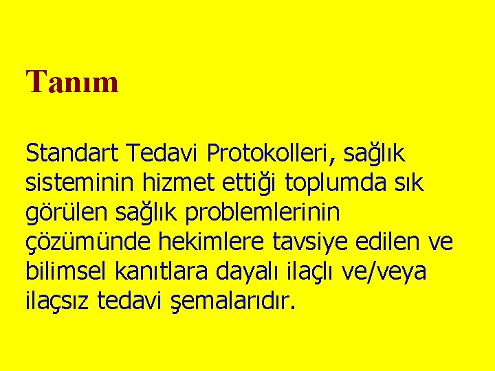 Tanım Standart Tedavi Protokolleri, sağlık sisteminin hizmet ettiği toplumda sık görülen sağlık problemlerinin çözümünde Tanım Standart Tedavi Protokolleri, sağlık sisteminin hizmet ettiği toplumda sık görülen sağlık problemlerinin çözümünde