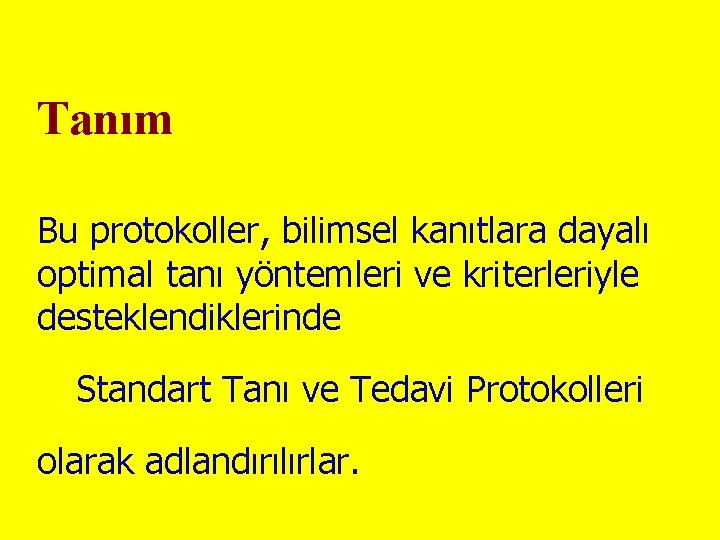 Tanım Bu protokoller, bilimsel kanıtlara dayalı optimal tanı yöntemleri ve kriterleriyle desteklendiklerinde Standart Tanı Tanım Bu protokoller, bilimsel kanıtlara dayalı optimal tanı yöntemleri ve kriterleriyle desteklendiklerinde Standart Tanı