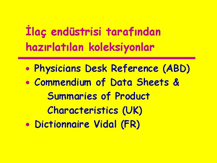 İlaç endüstrisi tarafından hazırlatılan koleksiyonlar · Physicians Desk Reference (ABD) · Commendium of Data İlaç endüstrisi tarafından hazırlatılan koleksiyonlar · Physicians Desk Reference (ABD) · Commendium of Data