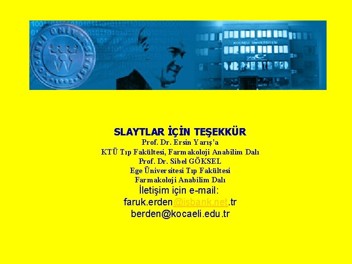 SLAYTLAR İÇİN TEŞEKKÜR Prof. Dr. Ersin Yarış’a KTÜ Tıp Fakültesi, Farmakoloji Anabilim Dalı Prof. SLAYTLAR İÇİN TEŞEKKÜR Prof. Dr. Ersin Yarış’a KTÜ Tıp Fakültesi, Farmakoloji Anabilim Dalı Prof.