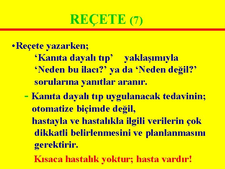 REÇETE (7) • Reçete yazarken; ‘Kanıta dayalı tıp’ yaklaşımıyla ‘Neden bu ilacı? ’ ya REÇETE (7) • Reçete yazarken; ‘Kanıta dayalı tıp’ yaklaşımıyla ‘Neden bu ilacı? ’ ya