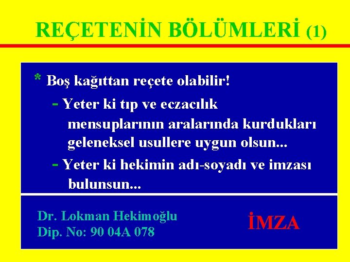 REÇETENİN BÖLÜMLERİ (1) * Boş kağıttan reçete olabilir! - Yeter ki tıp ve eczacılık REÇETENİN BÖLÜMLERİ (1) * Boş kağıttan reçete olabilir! - Yeter ki tıp ve eczacılık