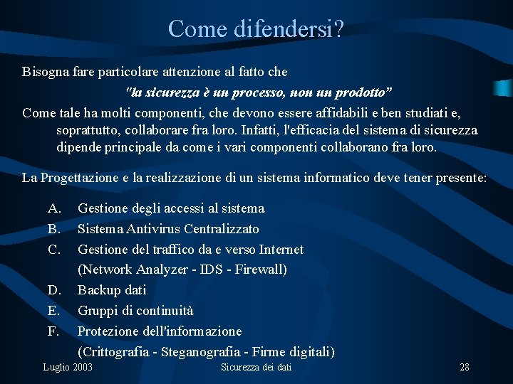 Come difendersi? Bisogna fare particolare attenzione al fatto che "la sicurezza è un processo,