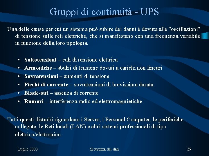 Gruppi di continuità - UPS Una delle cause per cui un sistema può subire