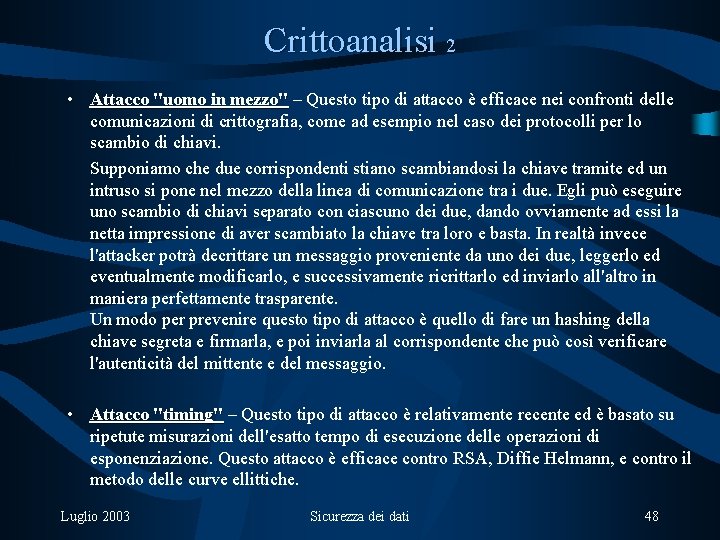 Crittoanalisi 2 • Attacco "uomo in mezzo" – Questo tipo di attacco è efficace