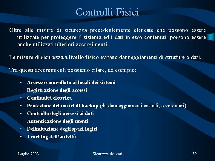 Controlli Fisici Oltre alle misure di sicurezza precedentemente elencate che possono essere utilizzate per