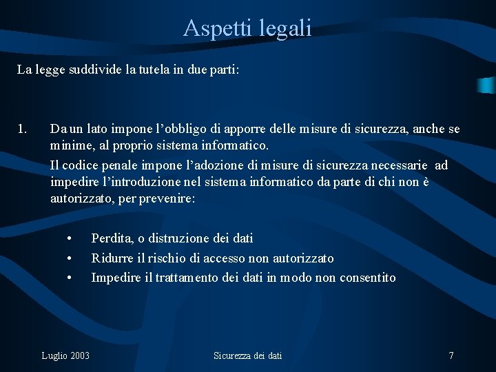 Aspetti legali La legge suddivide la tutela in due parti: 1. Da un lato