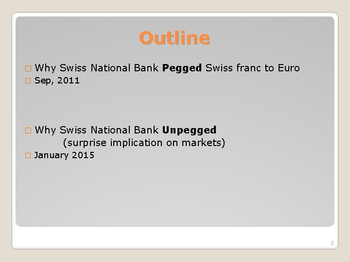 Outline � Why � Sep, 2011 � Why � Swiss National Bank Pegged Swiss