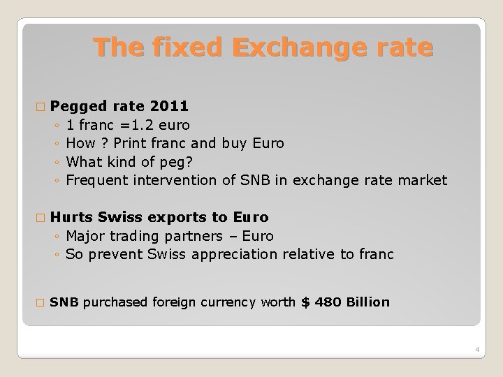 The fixed Exchange rate � Pegged ◦ ◦ rate 2011 1 franc =1. 2