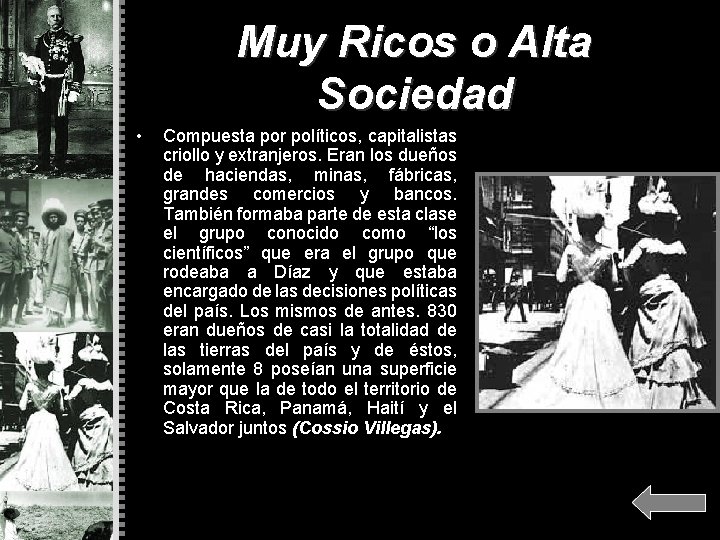 Muy Ricos o Alta Sociedad • Compuesta por políticos, capitalistas criollo y extranjeros. Eran