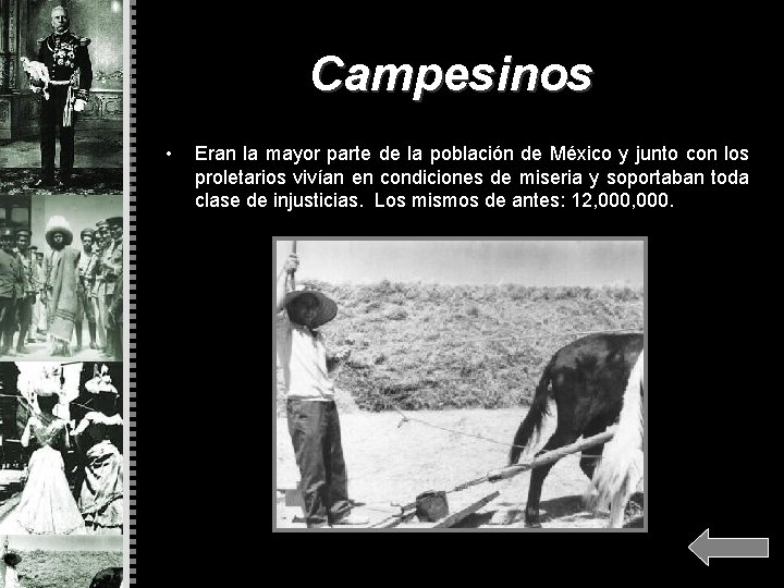 Campesinos • Eran la mayor parte de la población de México y junto con