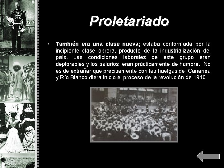 Proletariado • También era una clase nueva; estaba conformada por la incipiente clase obrera,