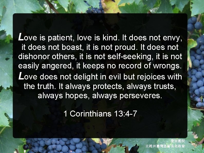 Love is patient, love is kind. It does not envy, it does not boast,