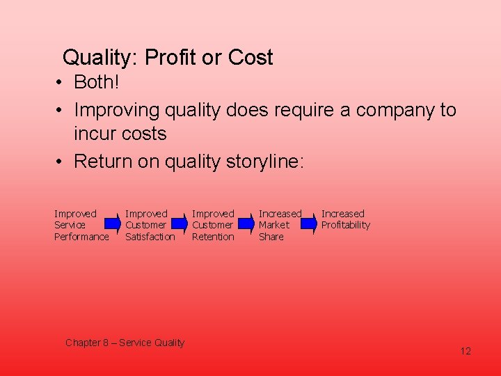 Quality: Profit or Cost • Both! • Improving quality does require a company to