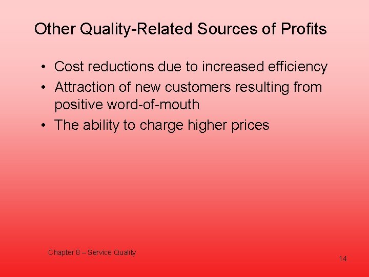 Other Quality-Related Sources of Profits • Cost reductions due to increased efficiency • Attraction