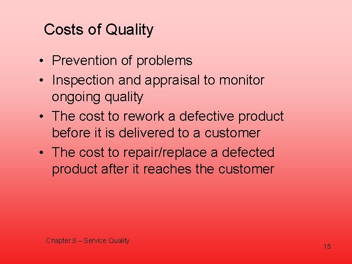 Costs of Quality • Prevention of problems • Inspection and appraisal to monitor ongoing