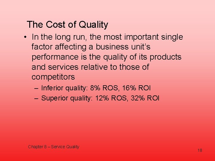 The Cost of Quality • In the long run, the most important single factor