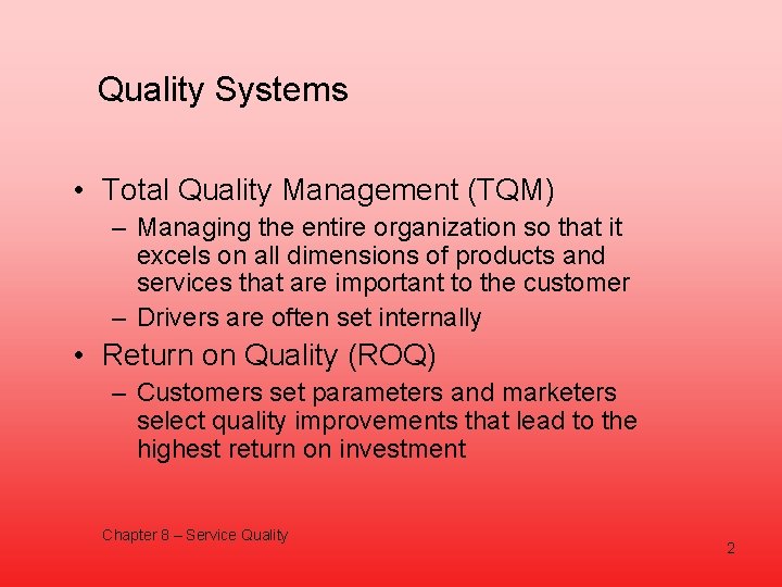 Quality Systems • Total Quality Management (TQM) – Managing the entire organization so that