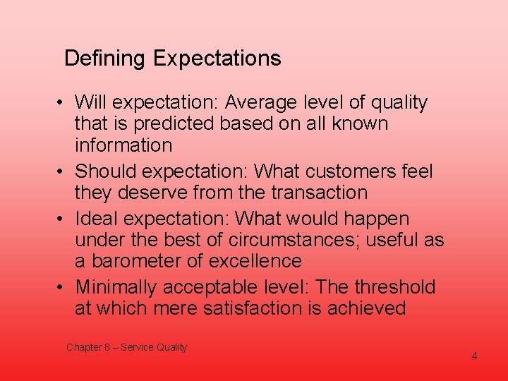 Defining Expectations • Will expectation: Average level of quality that is predicted based on