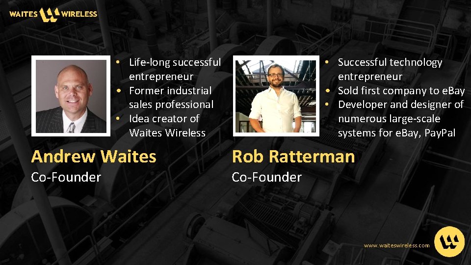  • Life-long successful entrepreneur • Former industrial sales professional • Idea creator of