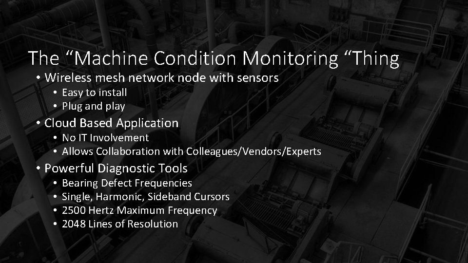 The “Machine Condition Monitoring “Thing • Wireless mesh network node with sensors • Easy