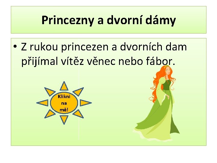 Princezny a dvorní dámy • Z rukou princezen a dvorních dam přijímal vítěz věnec