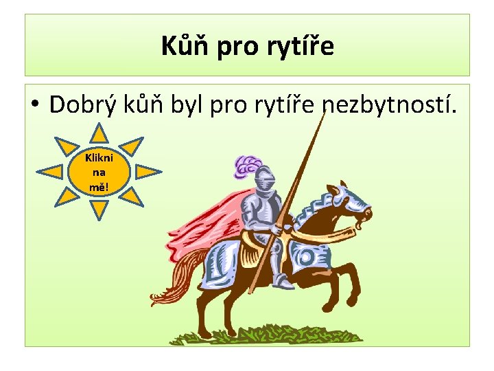 Kůň pro rytíře • Dobrý kůň byl pro rytíře nezbytností. Klikni na mě! 