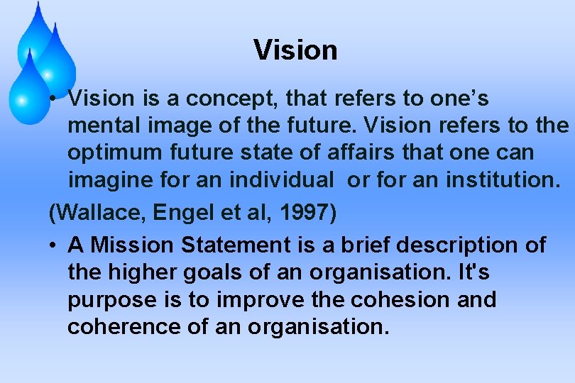 Vision • Vision is a concept, that refers to one’s mental image of the