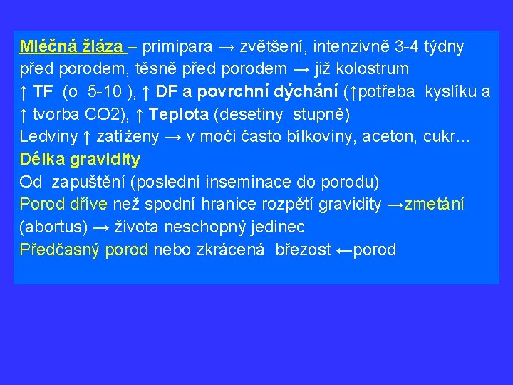 Mléčná žláza – primipara → zvětšení, intenzivně 3 -4 týdny před porodem, těsně před