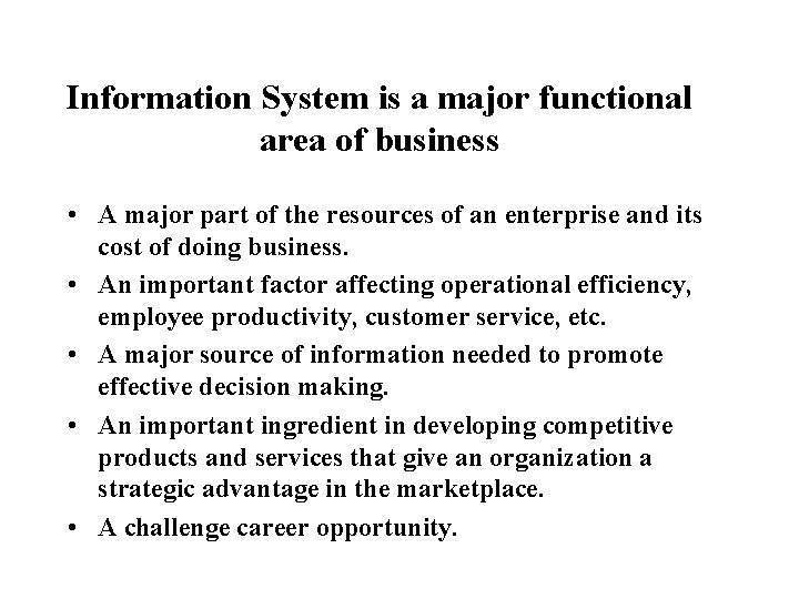 Information System is a major functional area of business • A major part of
