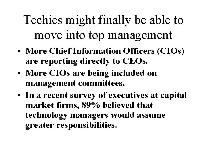 Techies might finally be able to move into top management • More Chief Information
