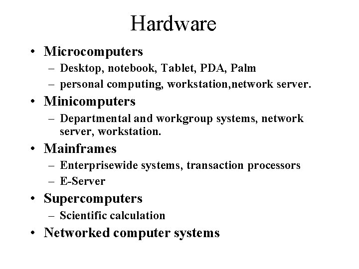 Hardware • Microcomputers – Desktop, notebook, Tablet, PDA, Palm – personal computing, workstation, network