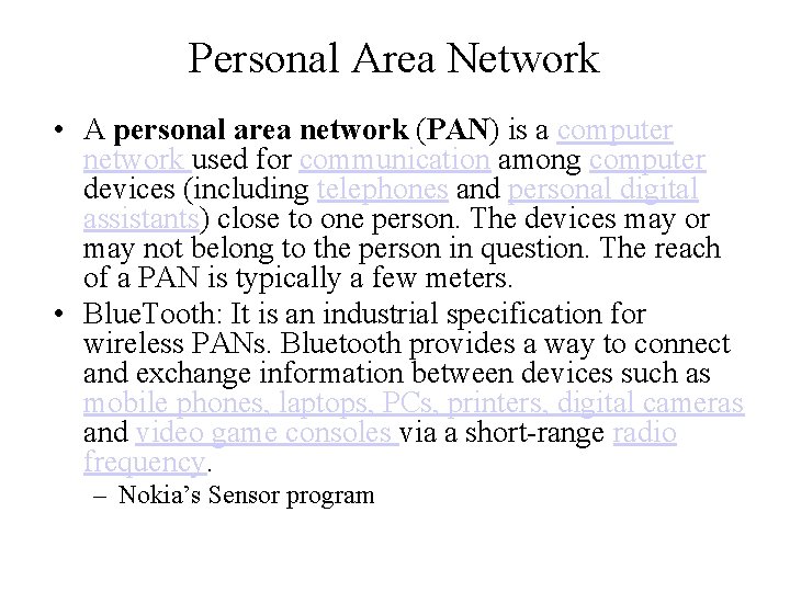 Personal Area Network • A personal area network (PAN) is a computer network used