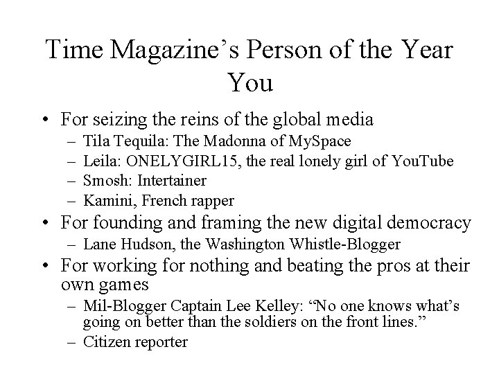 Time Magazine’s Person of the Year You • For seizing the reins of the