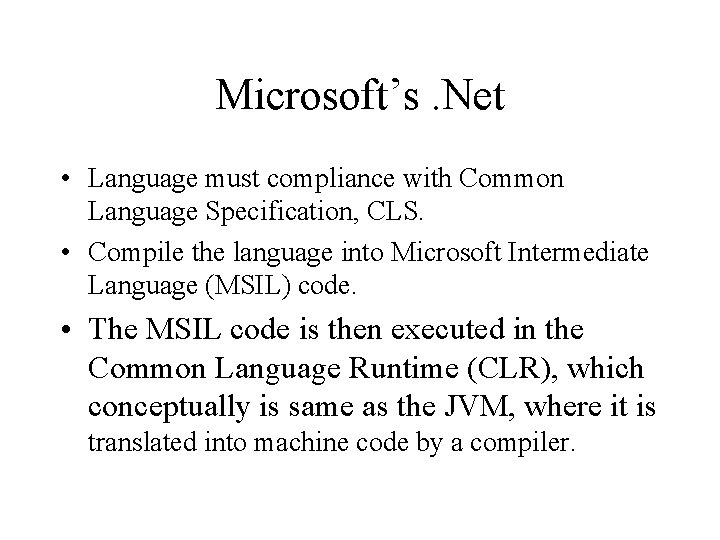 Microsoft’s. Net • Language must compliance with Common Language Specification, CLS. • Compile the