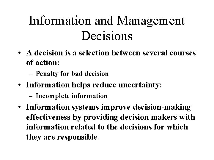 Information and Management Decisions • A decision is a selection between several courses of