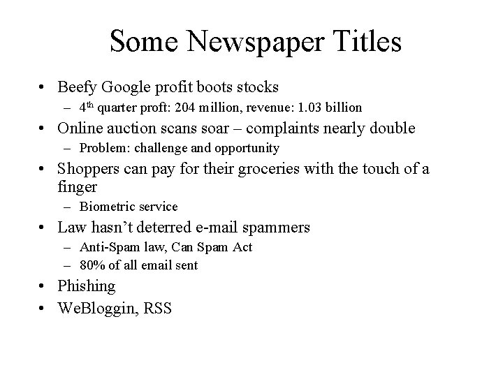 Some Newspaper Titles • Beefy Google profit boots stocks – 4 th quarter proft: