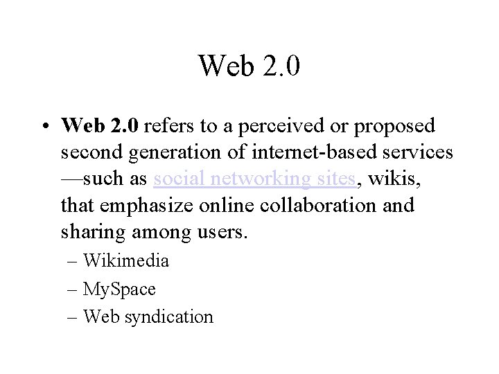 Web 2. 0 • Web 2. 0 refers to a perceived or proposed second