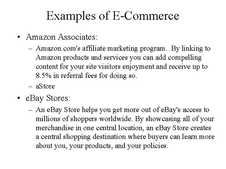 Examples of E-Commerce • Amazon Associates: – Amazon. com's affiliate marketing program. By linking