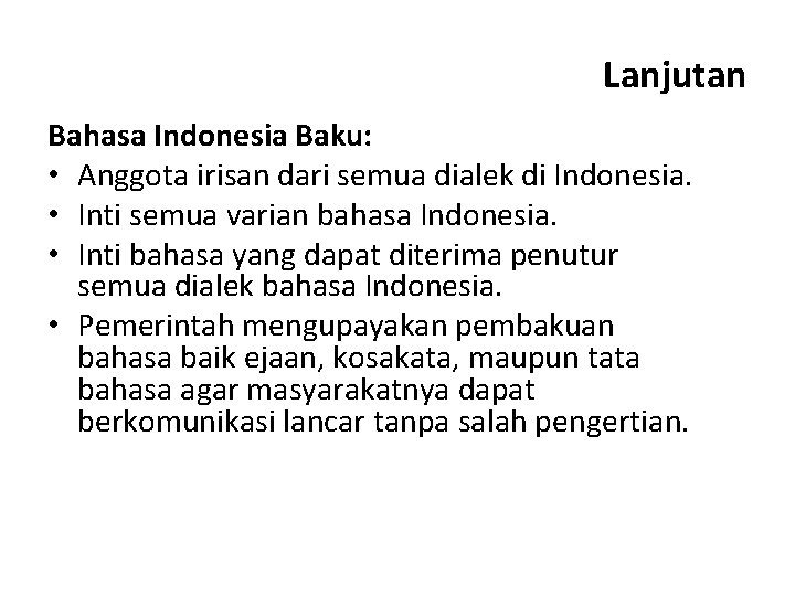 Lanjutan Bahasa Indonesia Baku: • Anggota irisan dari semua dialek di Indonesia. • Inti