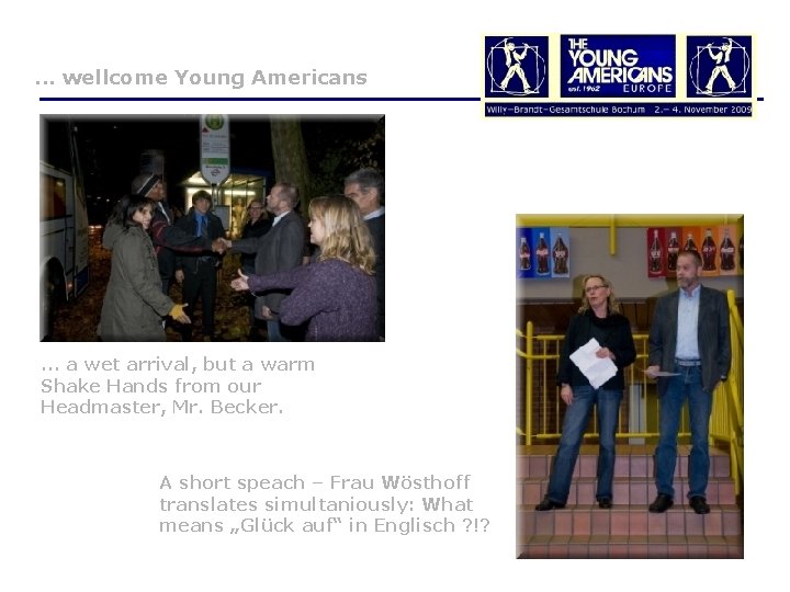 . . . wellcome Young Americans . . . a wet arrival, but a