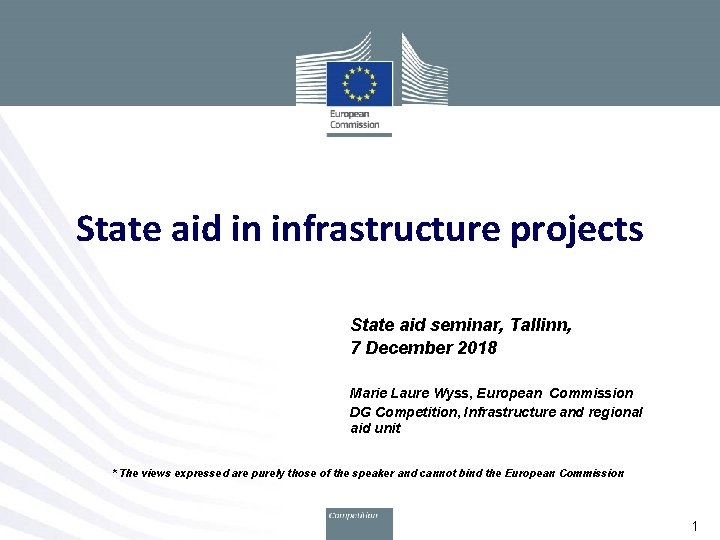 State aid in infrastructure projects State aid seminar, Tallinn, 7 December 2018 Marie Laure
